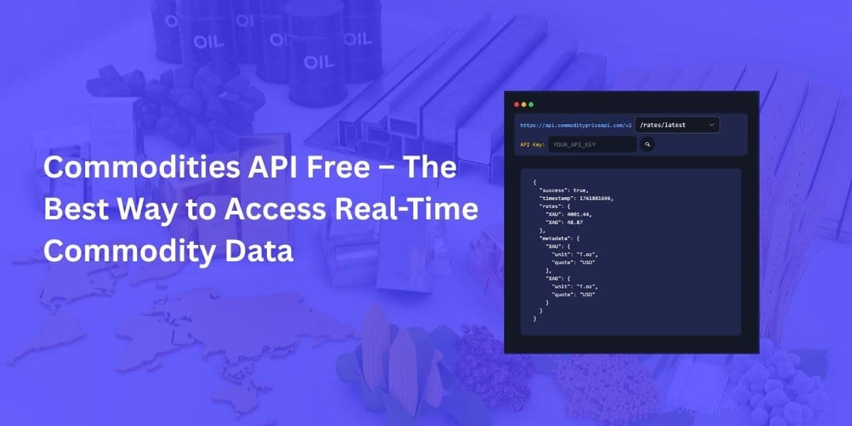 Commodities API Free – The Best Way to Access Real-Time Commodity Data with Same API Endpoints