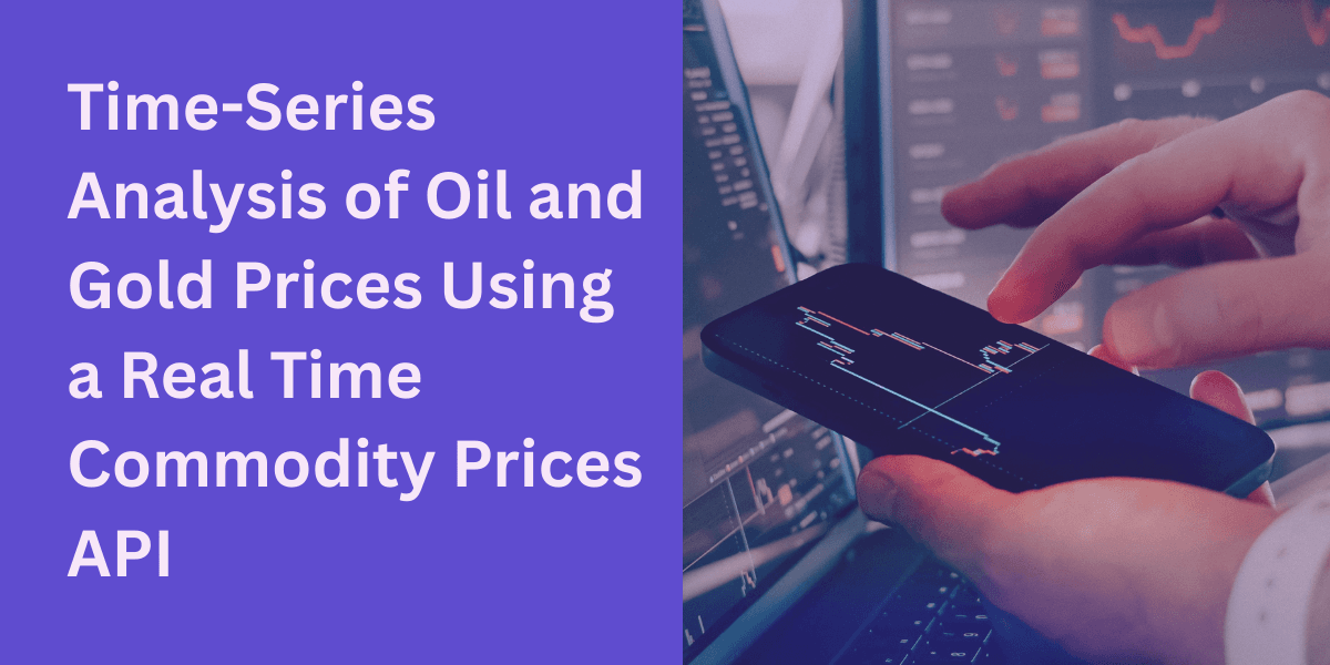 Time-Series Analysis with Real Time Commodity Prices API