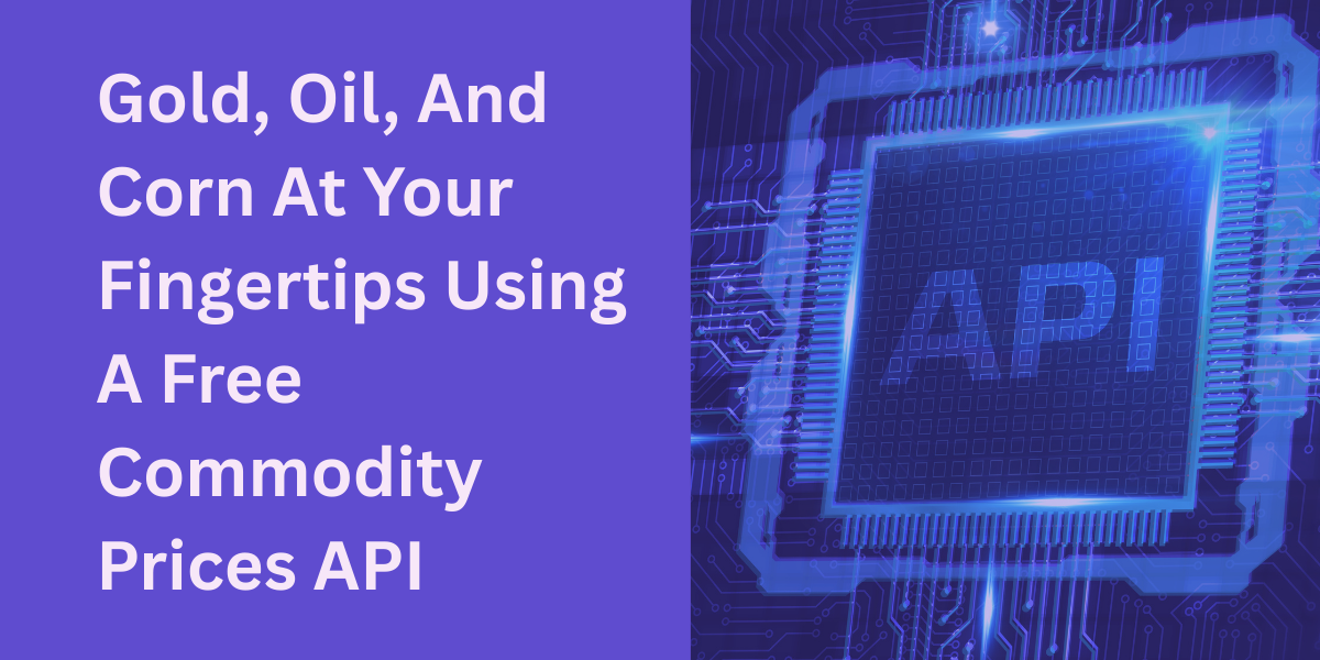 Free Commodity Prices API: Gold, Oil & Corn Data
